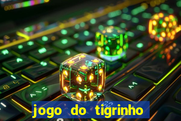 jogo do tigrinho bonus sem deposito